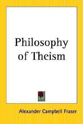 Philosophy of Theism(English, Paperback, Fraser Alexander Campbell)