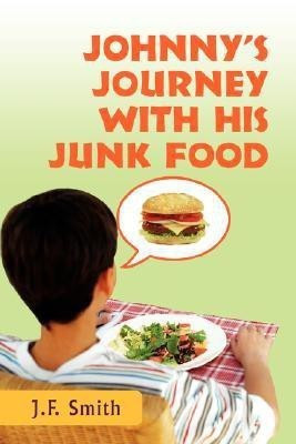 Johnny's Journey with his Junk Food(English, Paperback, Smith Jason F)