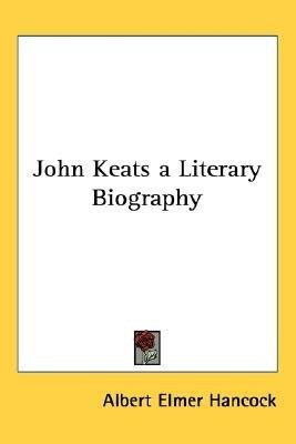 John Keats a Literary Biography(English, Paperback, Hancock Albert Elmer)