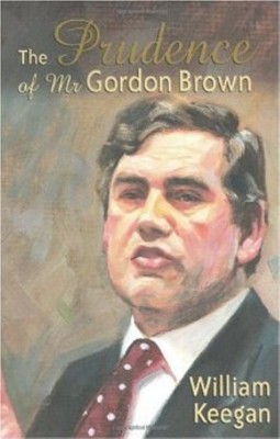 The Prudence of Mr. Gordon Brown(English, Hardcover, Keegan William)