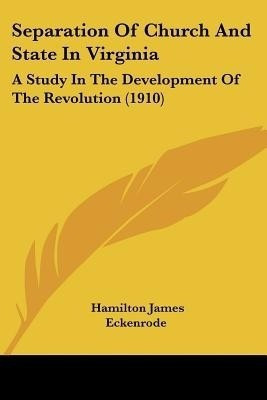 Separation Of Church And State In Virginia(English, Paperback, Eckenrode Hamilton James)