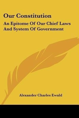 Our Constitution(English, Paperback, Ewald Alexander Charles)