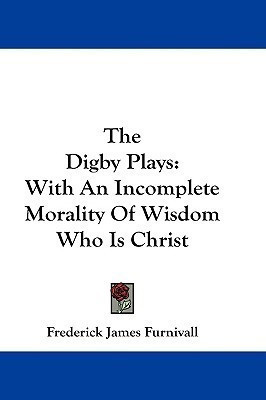 The Digby Plays(English, Paperback, Furnivall Frederick James)
