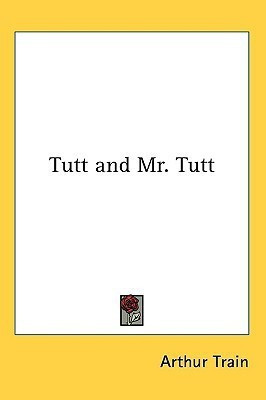 Tutt and Mr. Tutt(English, Paperback, Train Arthur)