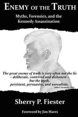 Enemy of the Truth, Myths, Forensics, and the Kennedy Assassination(English, Paperback, Fiester Sherry)