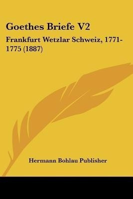 Goethes Briefe V2(German, Paperback, Hermann Bohlau Publisher)