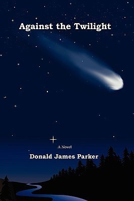 Against the Twilight(English, Paperback, Parker Donald James)