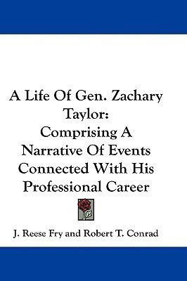 A Life Of Gen. Zachary Taylor(English, Paperback, Fry J Reese)