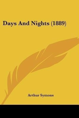 Days And Nights (1889)(English, Paperback, Symons Arthur)