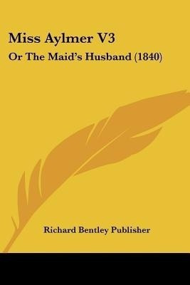 Miss Aylmer V3(English, Paperback, Richard Bentley Publisher)