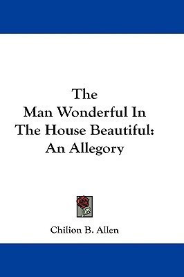 The Man Wonderful In The House Beautiful(English, Paperback, Allen Chilion B)