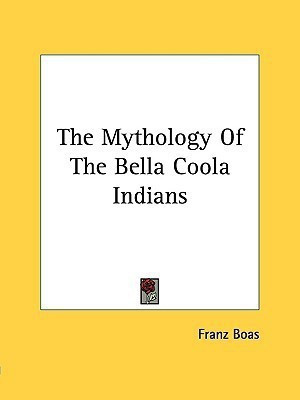 The Mythology Of The Bella Coola Indians(English, Paperback, Boas Franz)