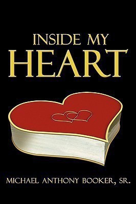Inside My Heart(English, Paperback, Booker Michael Anthony Sr)