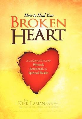 How to Heal Your Broken Heart(English, Hardcover, Laman Kirk Dr)