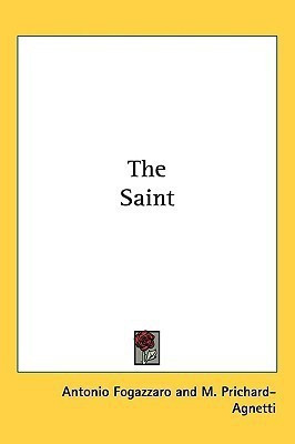 The Saint(English, Paperback, Fogazzaro Antonio)