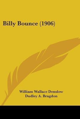 Billy Bounce (1906)(English, Paperback, Denslow William Wallace)