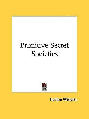 Primitive Secret Societies(English, Paperback, Webster Hutton)