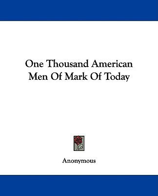 One Thousand American Men Of Mark Of Today(English, Paperback, Anonymous)
