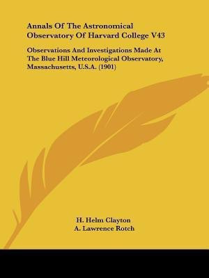 Annals Of The Astronomical Observatory Of Harvard College V43(English, Paperback, H Helm Clayton A Lawrence)