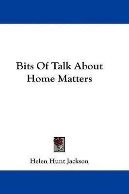 Bits Of Talk About Home Matters(English, Paperback, Jackson Helen Hunt)