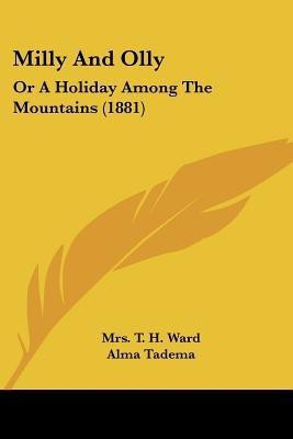Milly And Olly(English, Paperback, Ward T H Mrs)