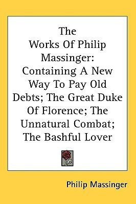 The Works Of Philip Massinger(English, Paperback, Massinger Philip)