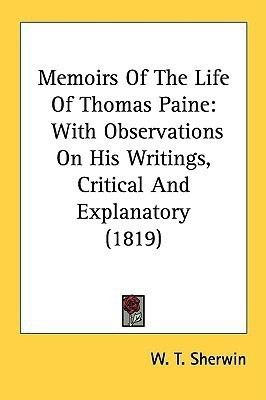 Memoirs Of The Life Of Thomas Paine(English, Paperback, Sherwin W. T.)