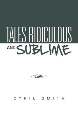 Tales Ridiculous and Sublime(English, Paperback, Smith Cyril)
