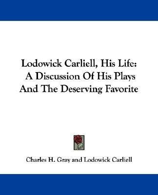 Lodowick Carliell, His Life(English, Paperback, Gray Charles H)