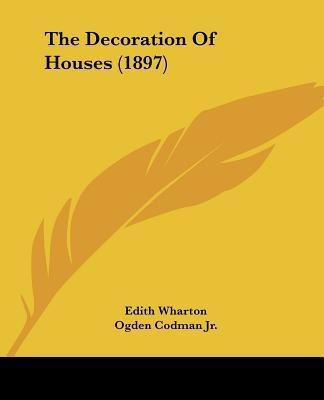 The Decoration Of Houses (1897)(English, Paperback, Wharton Edith)