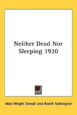 Neither Dead Nor Sleeping 1920(English, Paperback, Sewall May Wright)