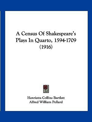 A Census Of Shakespeare's Plays In Quarto, 1594-1709 (1916)(English, Paperback, Bartlett Henrietta Collins)