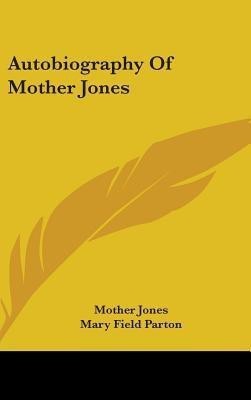 Autobiography Of Mother Jones(English, Hardcover, Jones Mother)