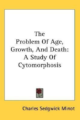 The Problem Of Age, Growth, And Death(English, Paperback, Minot Charles Sedgwick)
