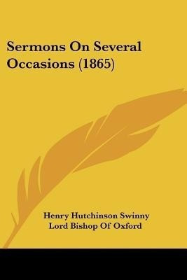 Sermons On Several Occasions (1865)(English, Paperback, Swinny Henry Hutchinson)