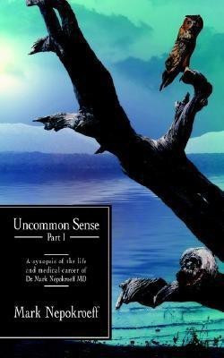 Uncommon Sense Part I(English, Paperback, Mark Nepokroeff)