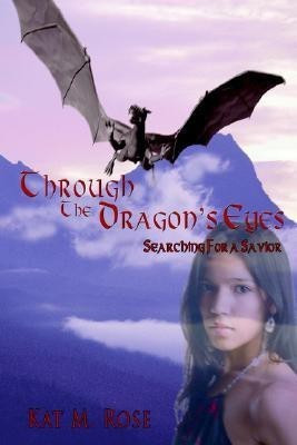Through The Dragon's Eyes(English, Paperback, Rose Kat M)