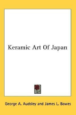 Keramic Art Of Japan(English, Paperback, Audsley George Ashdown)