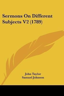 Sermons On Different Subjects V2 (1789)(English, Paperback, Taylor John Lecturer in Classics)