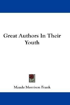 Great Authors In Their Youth(English, Paperback, Frank Maude Morrison)
