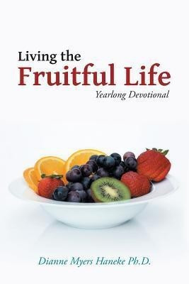 Living the Fruitful Life(English, Paperback, Haneke Dianne Myers PhD)