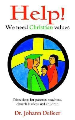Help! We need Christian values(English, Paperback, Debeer Johann Dr)