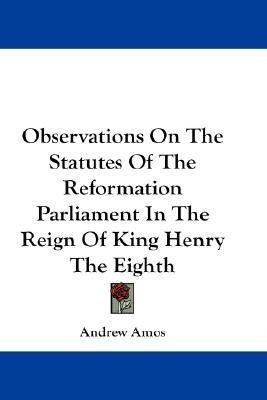 Observations On The Statutes Of The Reformation Parliament In The Reign Of King Henry The Eighth(English, Paperback, Amos Andrew)