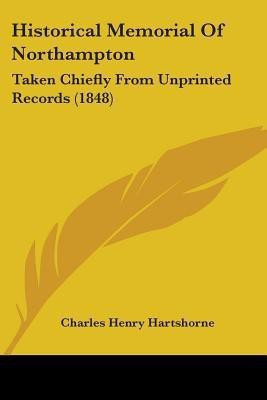 Historical Memorial Of Northampton(English, Paperback, Hartshorne Charles Henry)