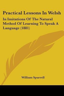 Practical Lessons In Welsh(English, Paperback, Spurrell William)