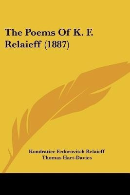 The Poems Of K. F. Relaieff (1887)(English, Paperback, Relaieff Kondratiee Fedorovitch)