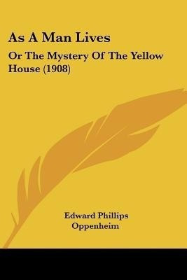 As A Man Lives(English, Paperback, Oppenheim Edward Phillips)