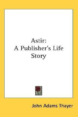 Astir(English, Paperback, Thayer John Adams)