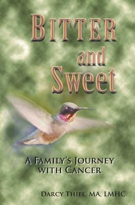 Bitter and Sweet a Family's Journey with Cancer(English, Paperback, Thiel Darcy)