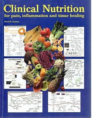 Clinical Nutrition for Pain, Inflammmation, and Tissue Healing(English, Paperback, Seaman David R)
